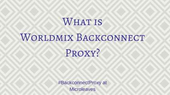 Features of Worldmix Backconnect Proxy