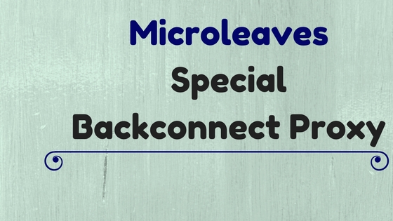 Microleaves Special Backconnect Proxy