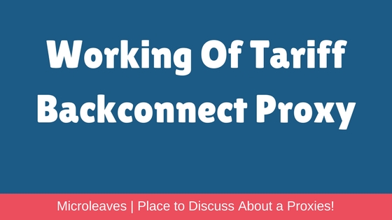 Working Of Tariff Backconnect Proxy