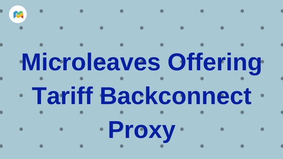 Microleaves Offering Tariff Backconnect Proxy