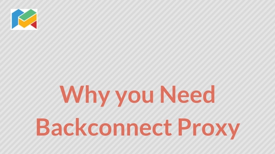 Why you Need Backconnect Proxy