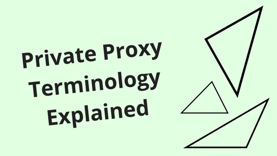 Private Proxy Terminology Explained